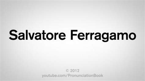 salvatore ferragamo pronunciation guide.